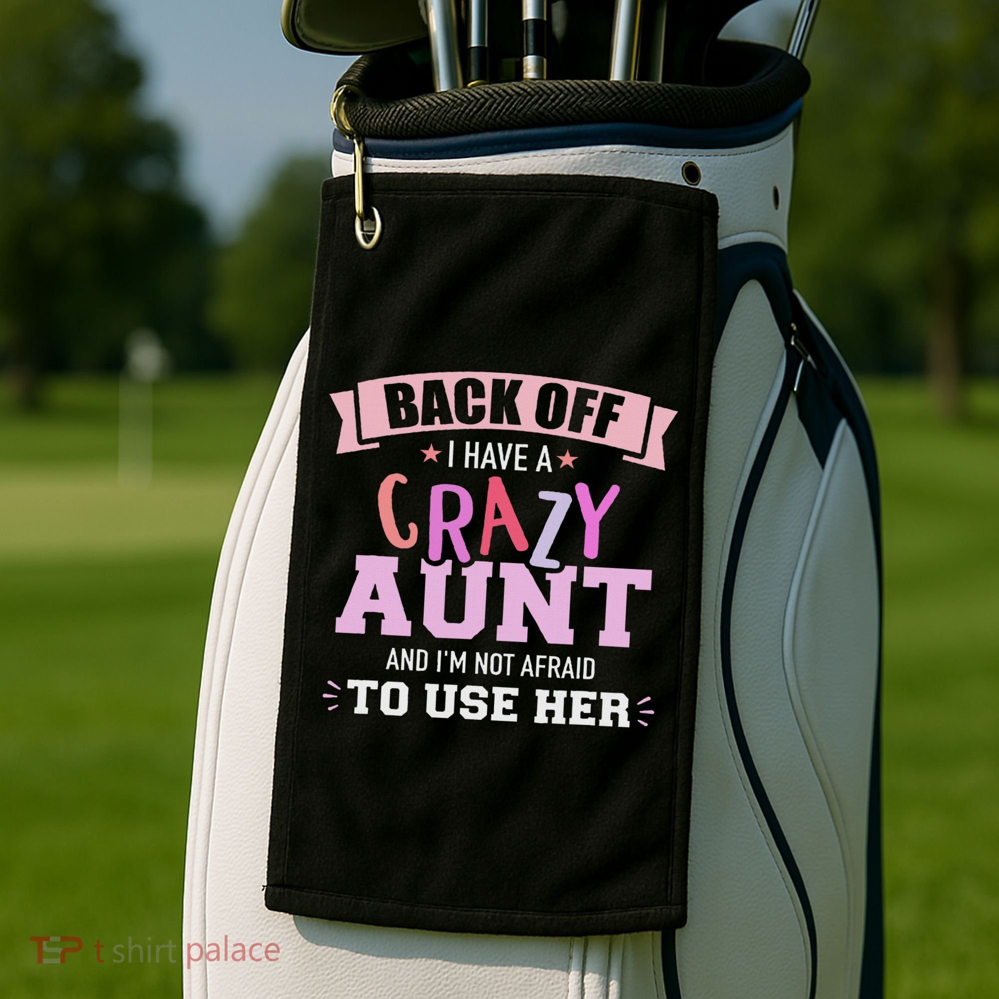 I Have A Crazy Aunt Not Afraid To Use Her Golf Towel