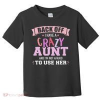 I Have A Crazy Aunt Not Afraid To Use Her Toddler T-Shirt thumb 0