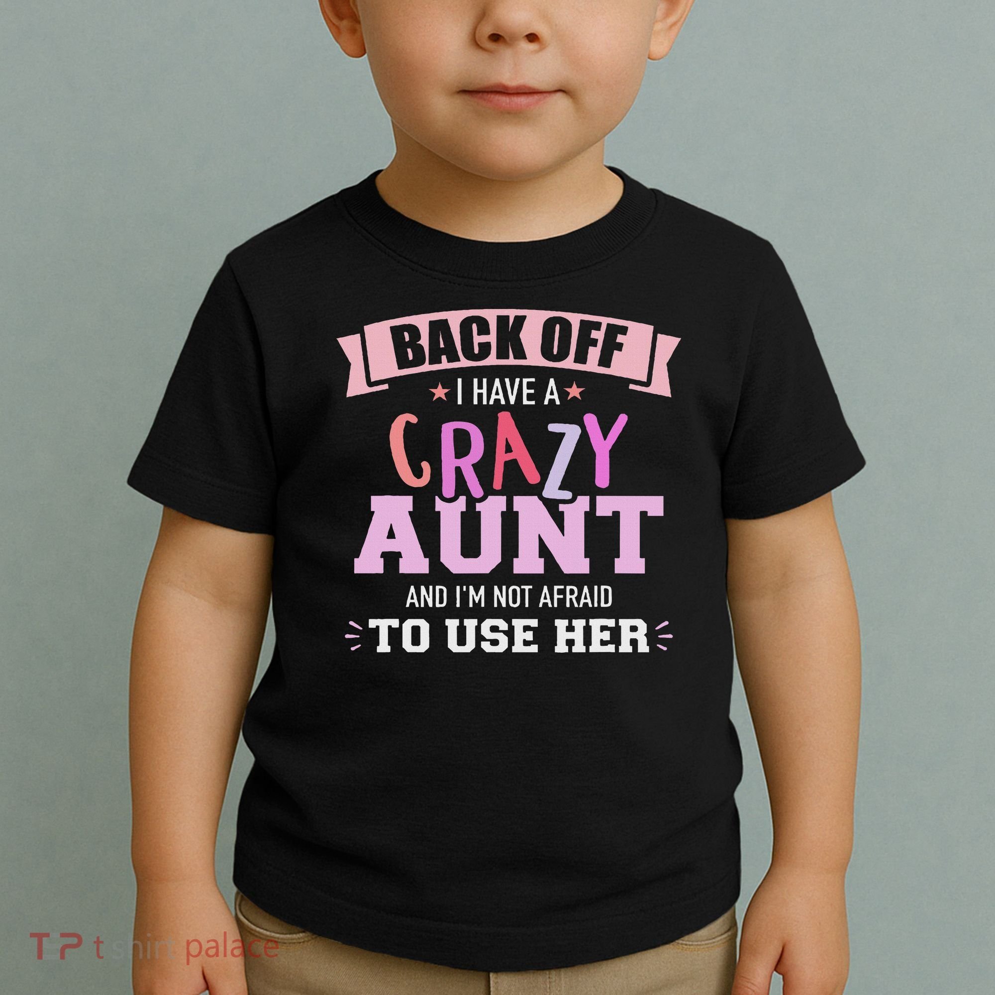 I Have A Crazy Aunt Not Afraid To Use Her Toddler T-Shirt