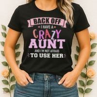 I Have A Crazy Aunt Not Afraid To Use Her Women's T-Shirt thumb 2