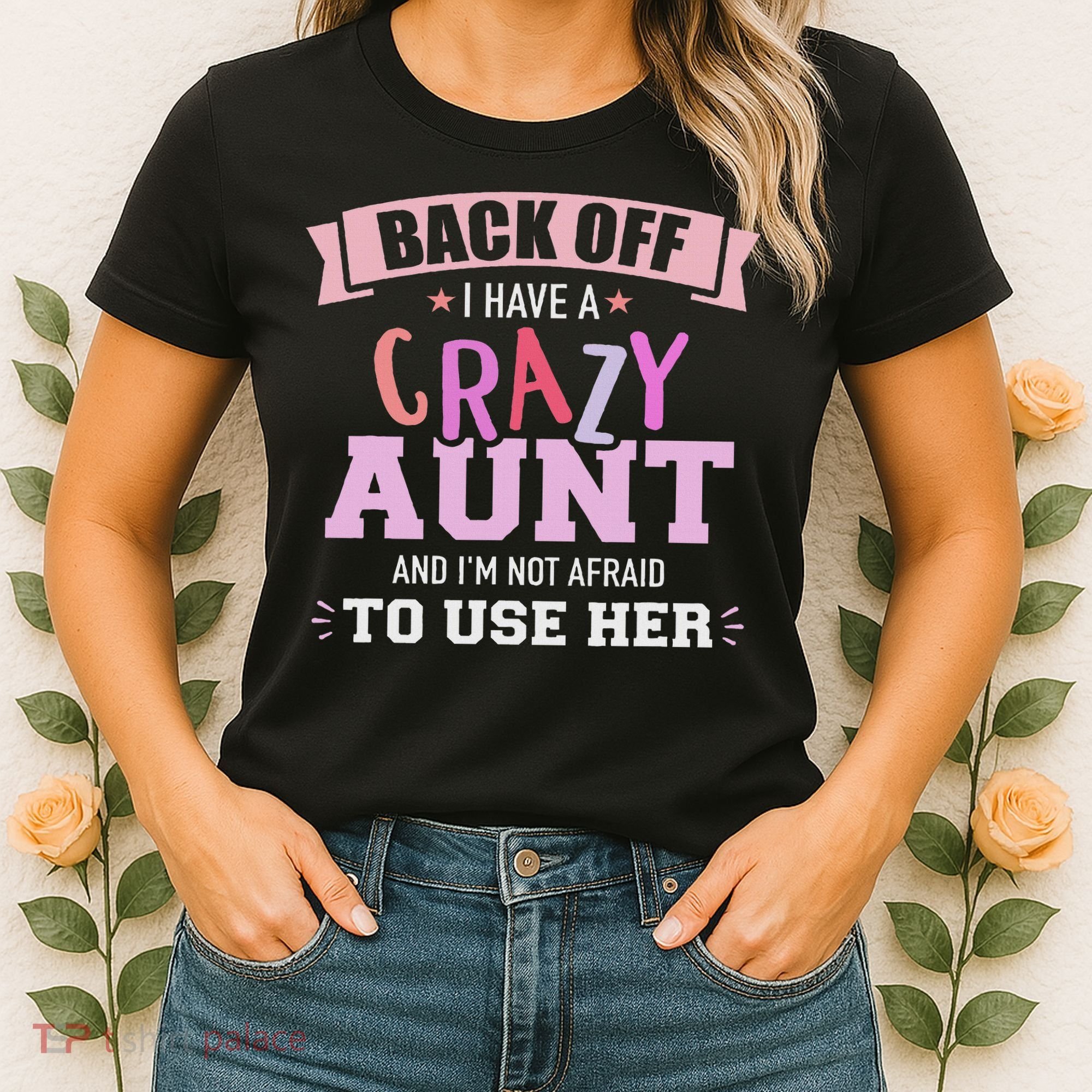 I Have A Crazy Aunt Not Afraid To Use Her Women's T-Shirt
