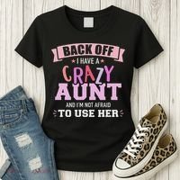 I Have A Crazy Aunt Not Afraid To Use Her Women's T-Shirt thumb 3