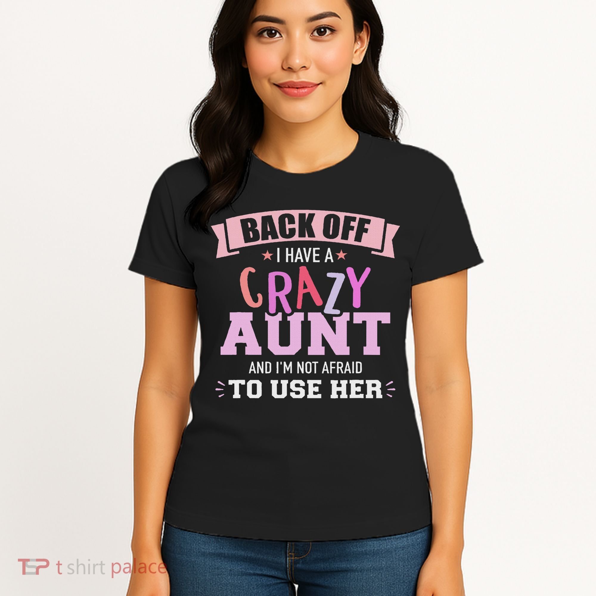 I Have A Crazy Aunt Not Afraid To Use Her Women's T-Shirt