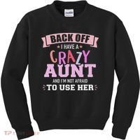 I Have A Crazy Aunt Not Afraid To Use Her Kids Sweatshirt thumb 0