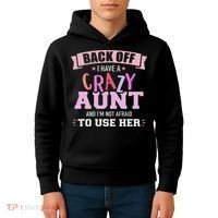 I Have A Crazy Aunt Not Afraid To Use Her Kids Hoodie thumb 4