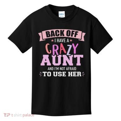 I Have A Crazy Aunt Not Afraid To Use Her Kids T-Shirt