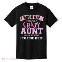 I Have A Crazy Aunt Not Afraid To Use Her Kids T-Shirt thumb 0