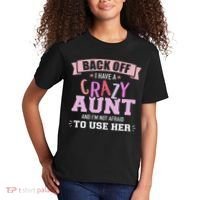 I Have A Crazy Aunt Not Afraid To Use Her Kids T-Shirt thumb 2