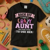 I Have A Crazy Aunt Not Afraid To Use Her Kids T-Shirt thumb 3
