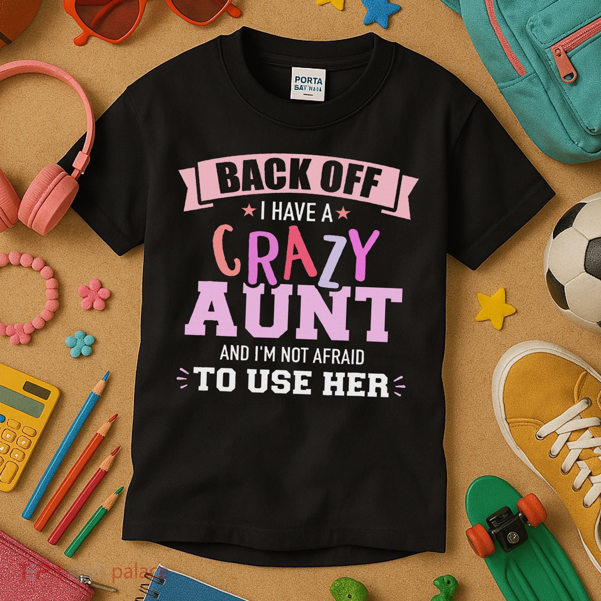 I Have A Crazy Aunt Not Afraid To Use Her Kids T-Shirt