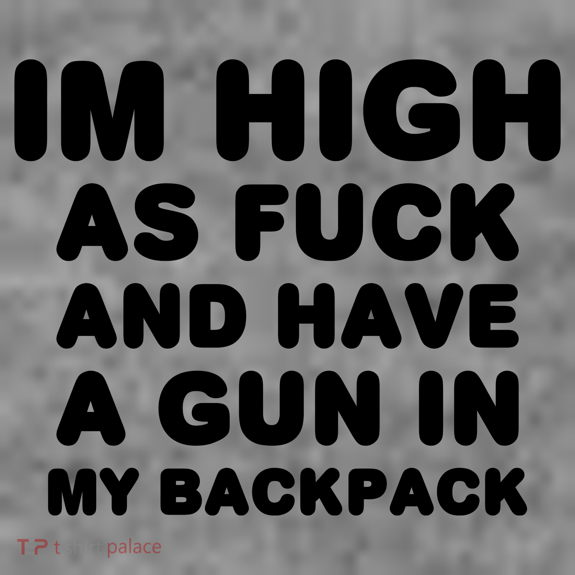 Im High As Fuck And Have A Gun In My Backpack Toddler Hoodie
