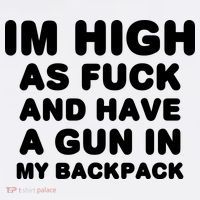 Im High As Fuck And Have A Gun In My Backpack Hoodie thumb 2