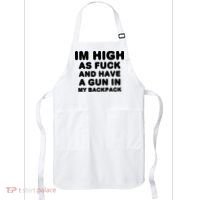 Im High As Fuck And Have A Gun In My Backpack Apron thumb 0
