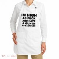 Im High As Fuck And Have A Gun In My Backpack Apron thumb 2