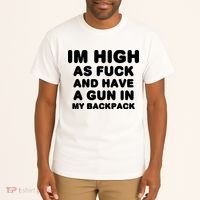 Im High As Fuck And Have A Gun In My Backpack Tall T-Shirt thumb 2
