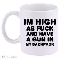 Im High As Fuck And Have A Gun In My Backpack 11oz C Handle Ceramic Mug thumb 2