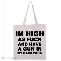 Im High As Fuck And Have A Gun In My Backpack Tote Bag thumb 0