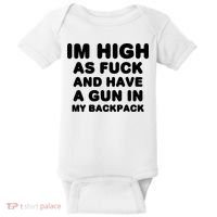 Im High As Fuck And Have A Gun In My Backpack Baby Bodysuit thumb 0