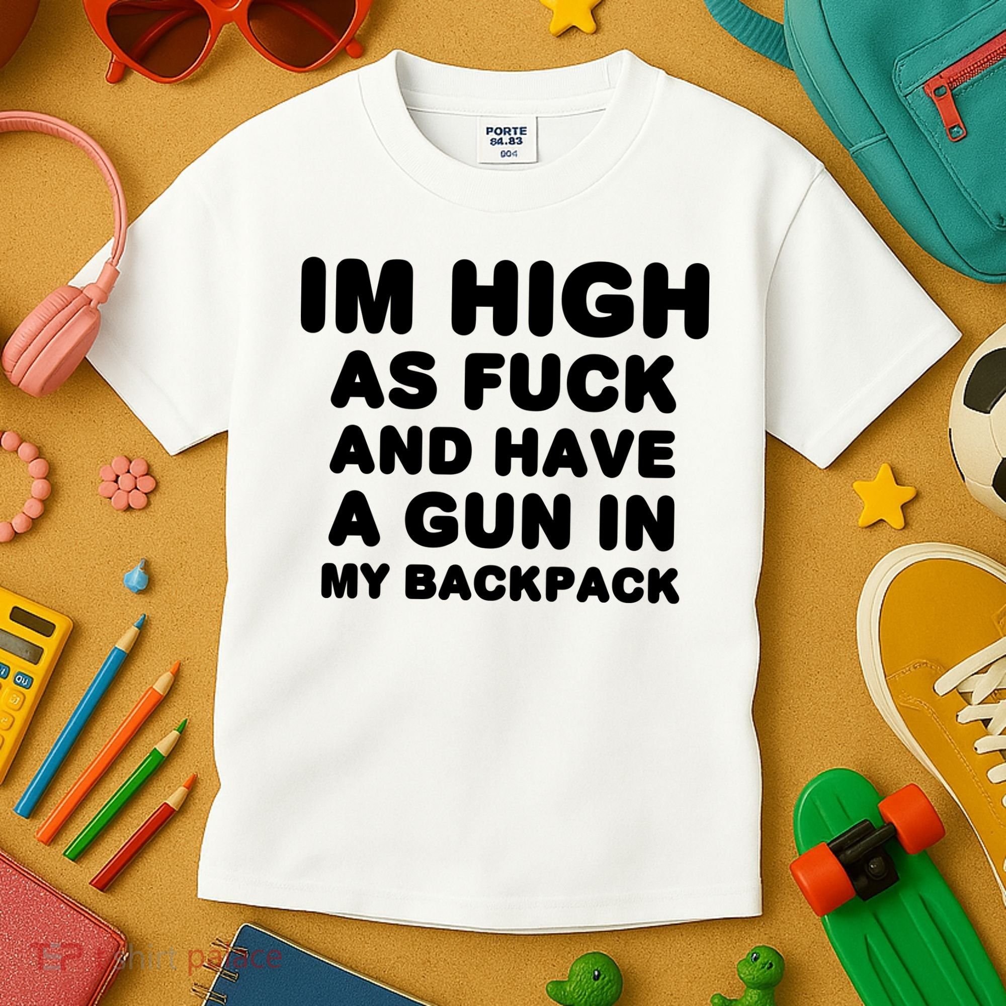 Im High As Fuck And Have A Gun In My Backpack Kids T-Shirt