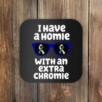 I Have A Homie With An Extra Chromie Down Syndrome Coaster thumb 0