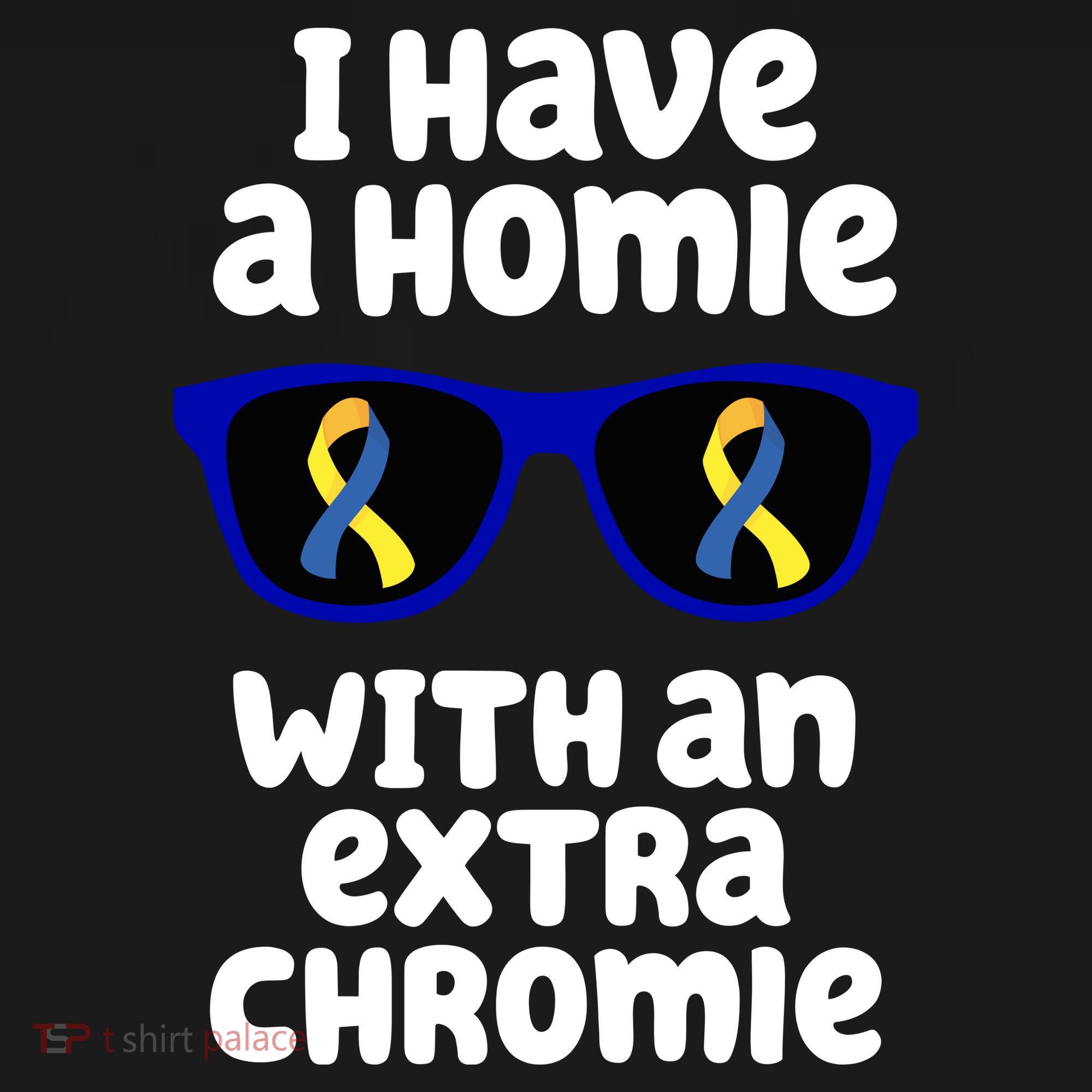 I Have A Homie With An Extra Chromie Down Syndrome Tote Bag