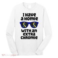 I Have A Homie With An Extra Chromie Down Syndrome Long Sleeve Shirt thumb 0