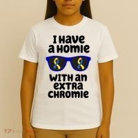 I Have A Homie With An Extra Chromie Down Syndrome T-Shirt thumb 4