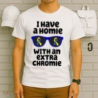 I Have A Homie With An Extra Chromie Down Syndrome T-Shirt thumb 6