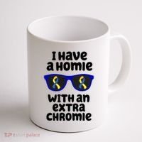 I Have A Homie With An Extra Chromie Down Syndrome Coffee Mug thumb 1