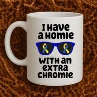 I Have A Homie With An Extra Chromie Down Syndrome Coffee Mug thumb 2