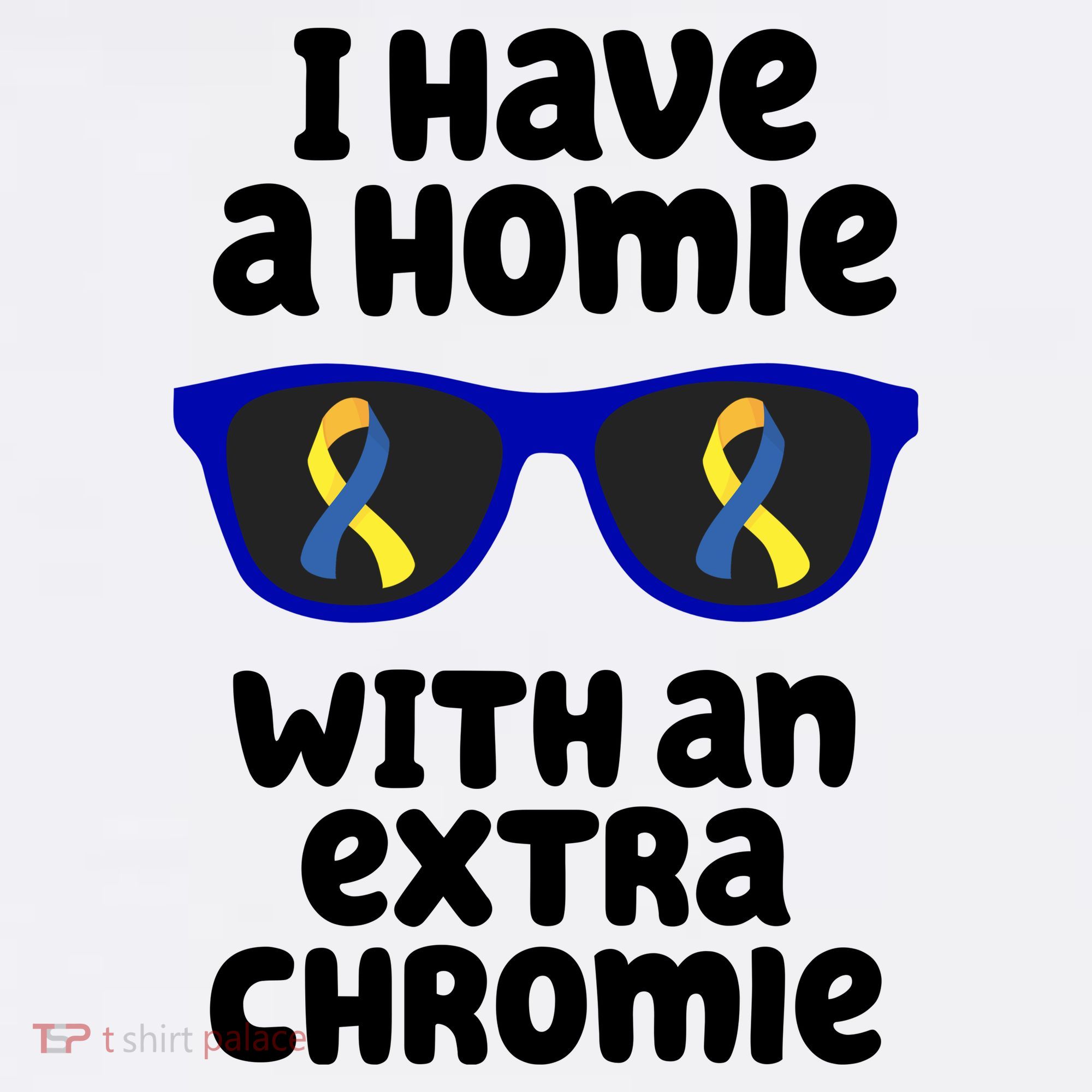I Have A Homie With An Extra Chromie Down Syndrome Women's Hoodie