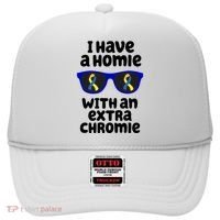 I Have A Homie With An Extra Chromie Down Syndrome Hat thumb 0
