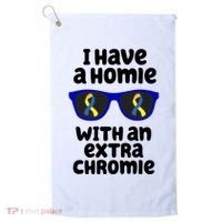 I Have A Homie With An Extra Chromie Down Syndrome Golf Towel thumb 0