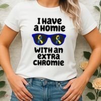 I Have A Homie With An Extra Chromie Down Syndrome Women's T-Shirt thumb 2