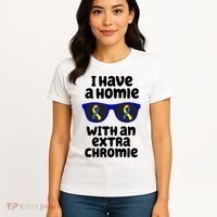I Have A Homie With An Extra Chromie Down Syndrome Women's T-Shirt thumb 4