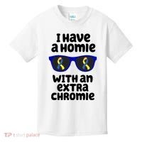 I Have A Homie With An Extra Chromie Down Syndrome Kids T-Shirt thumb 0