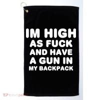 Im High As Fuck And Have A Gun In My Backpack Golf Towel thumb 0