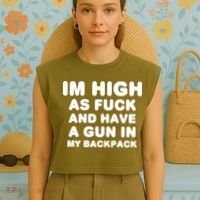 Im High As Fuck And Have A Gun In My Backpack Garment-Dyed Women's Muscle Tee thumb 4