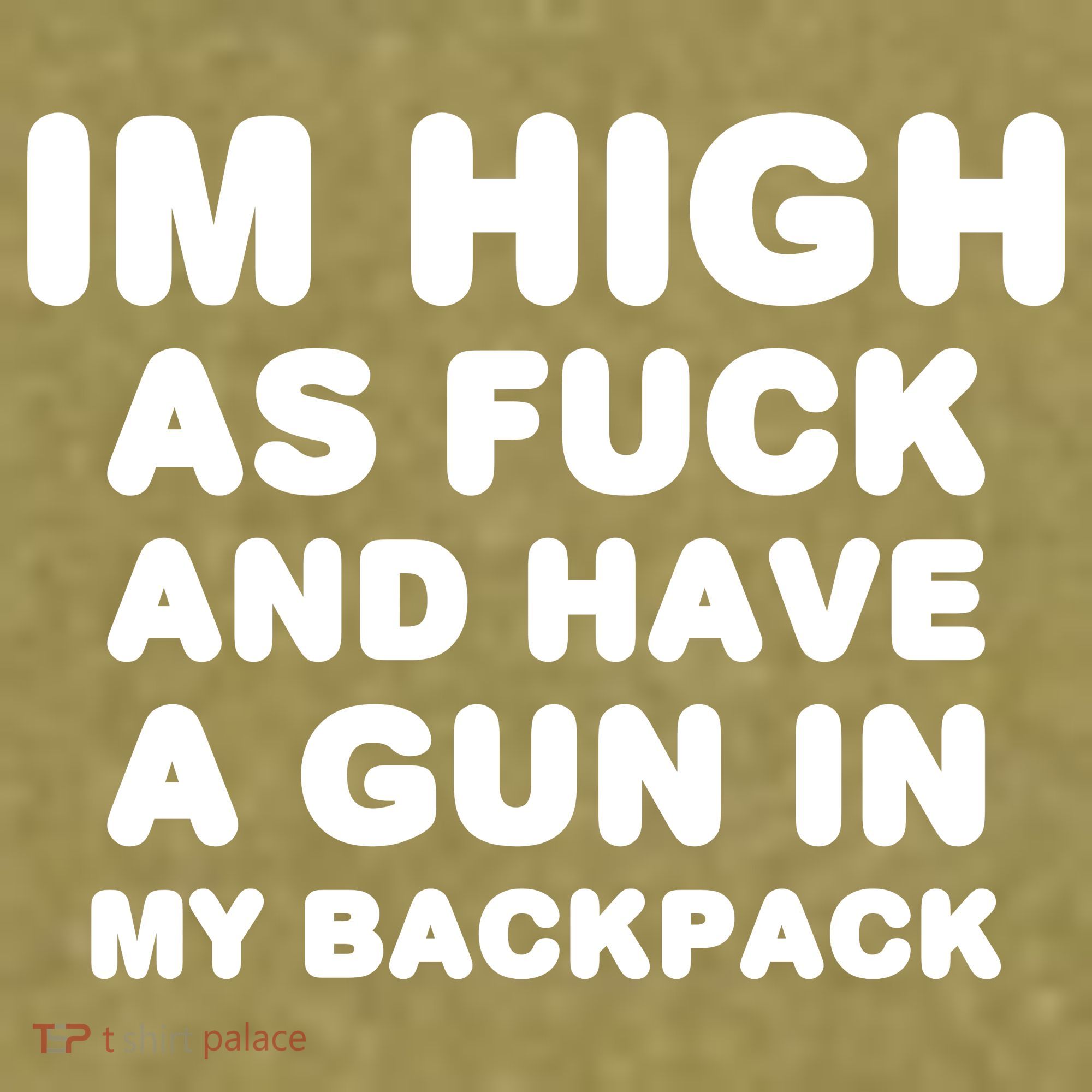 Im High As Fuck And Have A Gun In My Backpack Garment-Dyed Women's Muscle Tee