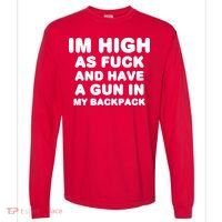 Im High As Fuck And Have A Gun In My Backpack Comfort Colors Heavyweight Long Sleeve T-Shirt thumb 0