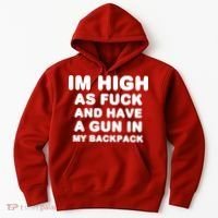 Im High As Fuck And Have A Gun In My Backpack Hoodie thumb 0