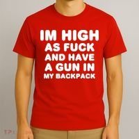 Im High As Fuck And Have A Gun In My Backpack T-Shirt thumb 3
