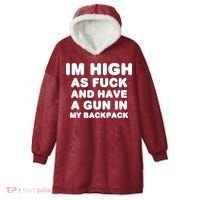 Im High As Fuck And Have A Gun In My Backpack Hooded Wearable Blanket thumb 0