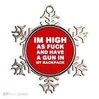 Im High As Fuck And Have A Gun In My Backpack Ornament thumb 0