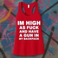 Im High As Fuck And Have A Gun In My Backpack Women's Tank Top thumb 3