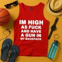 Im High As Fuck And Have A Gun In My Backpack Tank Top thumb 4
