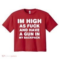 Im High As Fuck And Have A Gun In My Backpack Women's Crop Top Tee thumb 0