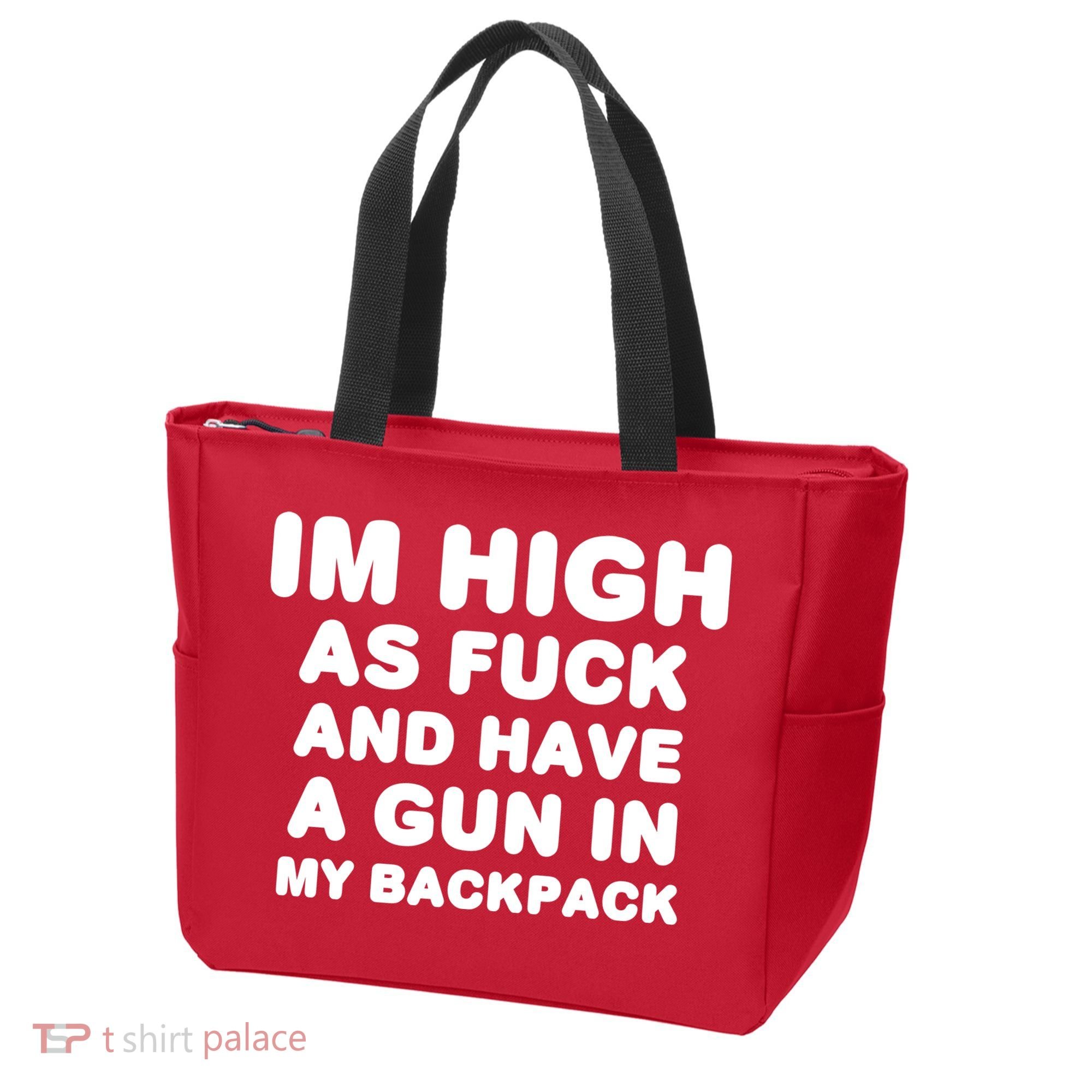 Im High As Fuck And Have A Gun In My Backpack Tote Bag