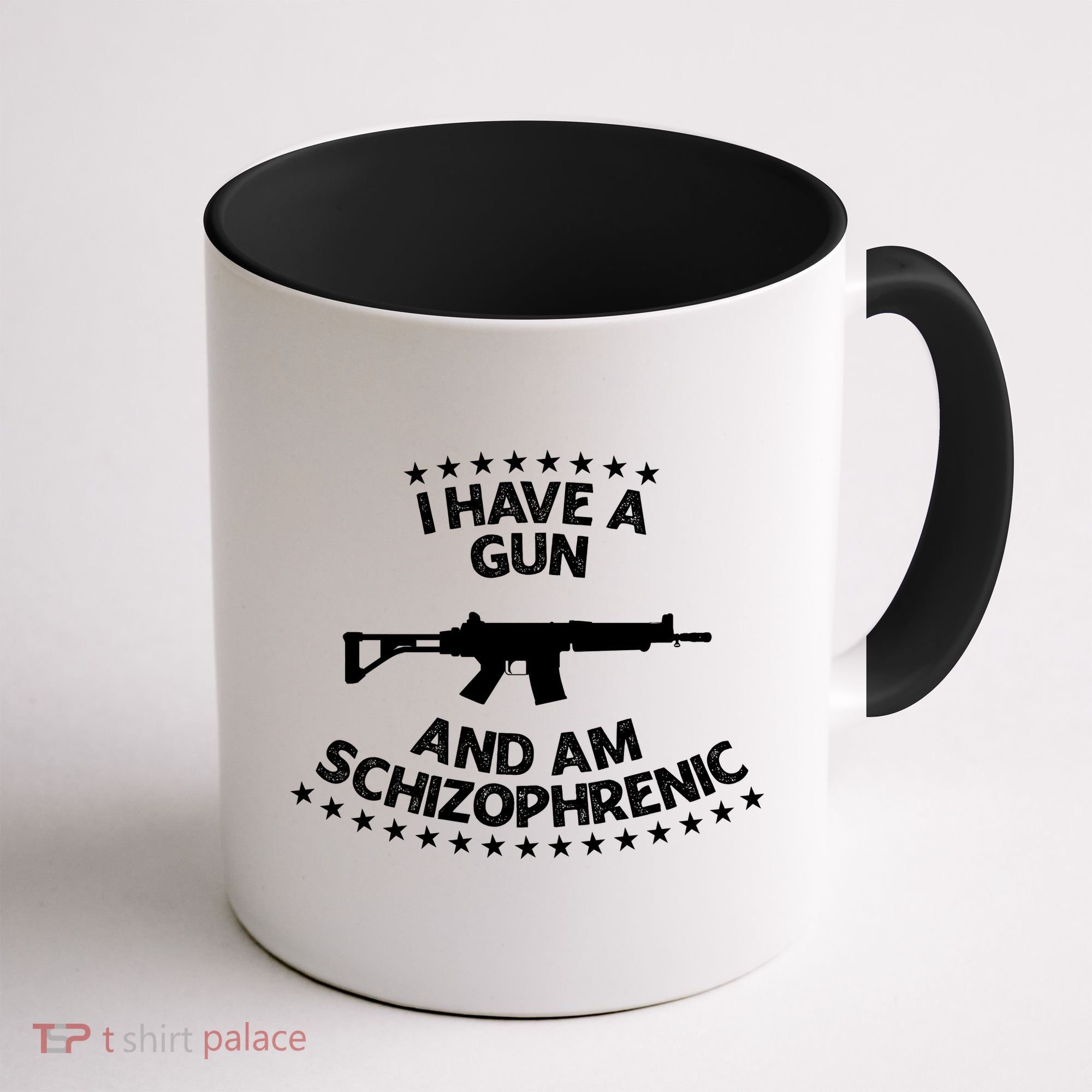 I Have A Gun And Am Schizophrenic Shirt Gun Lovers Coffee Mug