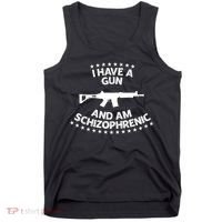 I Have A Gun And Am Schizophrenic Shirt Gun Lovers Tank Top thumb 0
